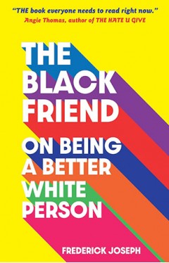 The Black Friend - On Being a Better White Person